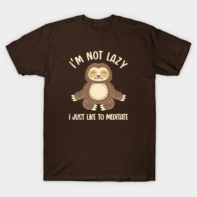 Not Lazy, Just Meditating T-Shirt by nickbeta